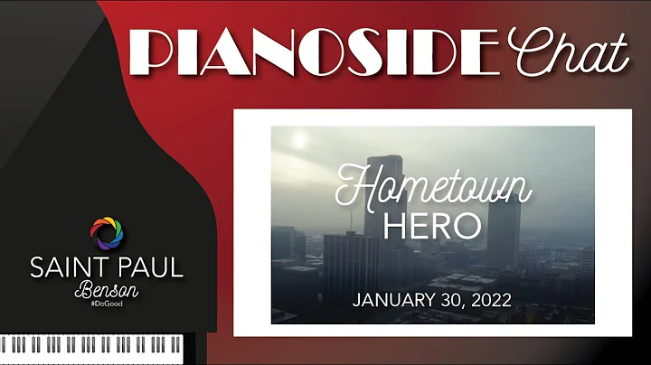 Pianoside Chat ~ Hometown Hero ~ January 30, 2022