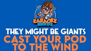 They Might Be Giants - Cast Your Pod To The Wind (Karaoke)