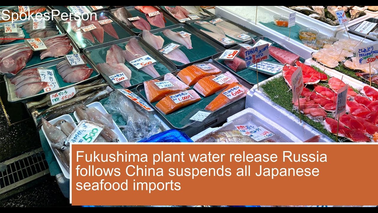 Fukushima plant water release Russia follows China, suspends all Japanese seafood imports