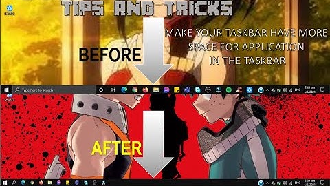TIPS & TRICKS!: MAKE YOUR TASKBAR HAVE MORE SPACE FOR YOUR APPLICATIONS WITH 3 TIPS AND TRICKS!