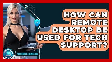 How Can Remote Desktop Be Used For Tech Support? - Your Computer Companion