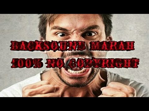 Backsound Marah No Copyright