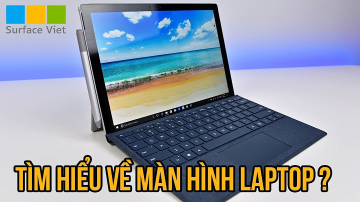 So sánh màn hình laptop và máy tính bảng năm 2024