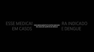 ESSE MEDICAMENTO É CONTRA-INDICADO EM CASO DE SUSPEITA DE DENGUE.