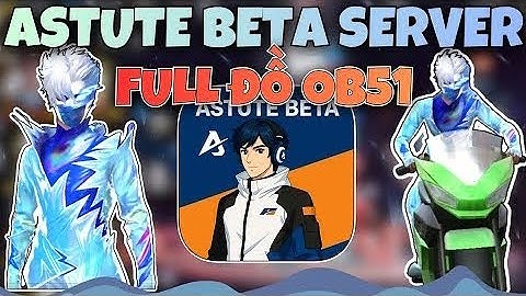 Cách Tải Astute Beta Server Ob51 Full Đồ Ob51 Mod Skin FF Ob51 | Cách Tải Xmodz Android Ob51 Mới