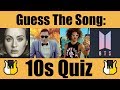 Guess the song 10s  quiz