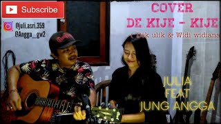 Download Lagu #Dek Ulik \u0026 Widi widiana - De Kije-kije (COVER by : Julia feat Jung Angga) MP3