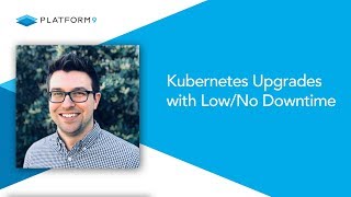 Kubernetes Upgrades with Low/No Downtime