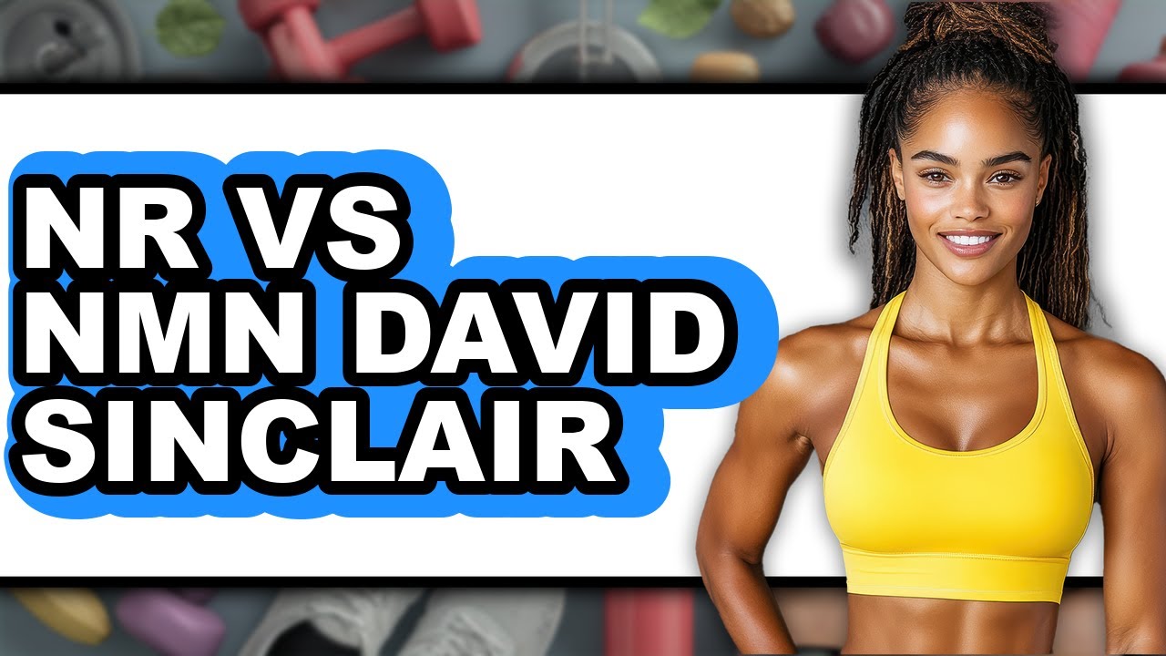 NR vs NMN David Sinclair - Which is Better?
