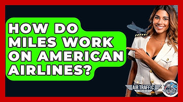 How Do Miles Work On American Airlines? - Air Traffic Insider