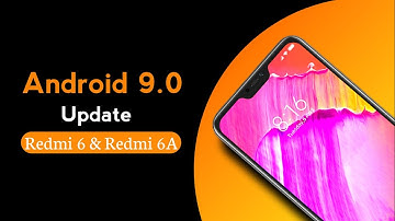 Redmi 6 - Redmi 6A Android 9.0 Update | Redmi 6A MIUI 10 Update, Redmi 6 MIUI 10 Update