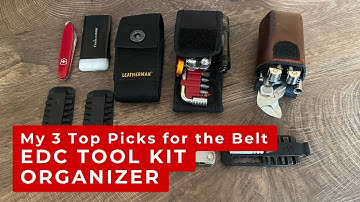 EDC Tool Kit Organizers | MY TOP 3 PICKS FOR THE BELT