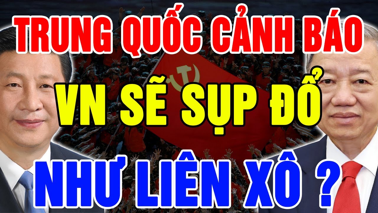 Sốc: Trung Quốc Cảnh Báo Việt Nam “Đi Vào Vết Xe Đổ Liên Xô” – Sự Thật Là Gì?