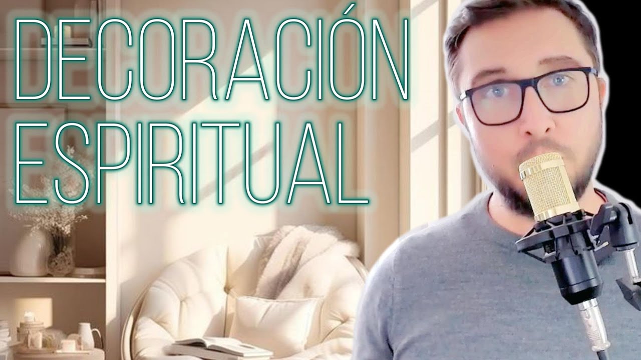 DECORACION ESPIRITUAL - LAS CLAVES PARA LOGRARLA !!