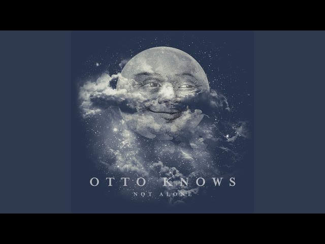 Otto Knows - Not Alone