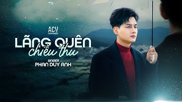 LÃNG QUÊN CHIỀU THU  - PHAN DUY ANH  |  MV SING OFFICIAL