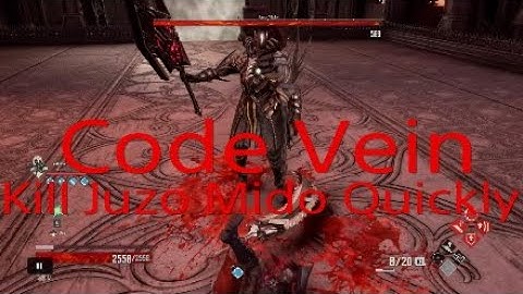Code Vein - Kill Juzo Mido Quickly