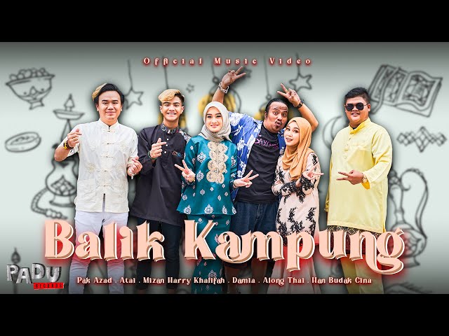 Balik Kampung - Apak, Pak Azad, Atai, Chombi, Mizan, Han, Damia, Along Thai (Official Music Video) class=