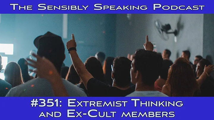 Sensibly Speaking Podcast #351: Extremist Thinking...