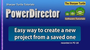 PowerDirector - Create a new project from a saved one
