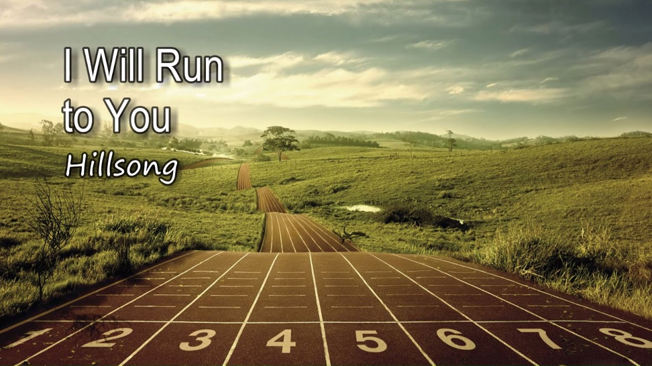 I Will Run to You - Hillsong [with lyrics] - YouTube