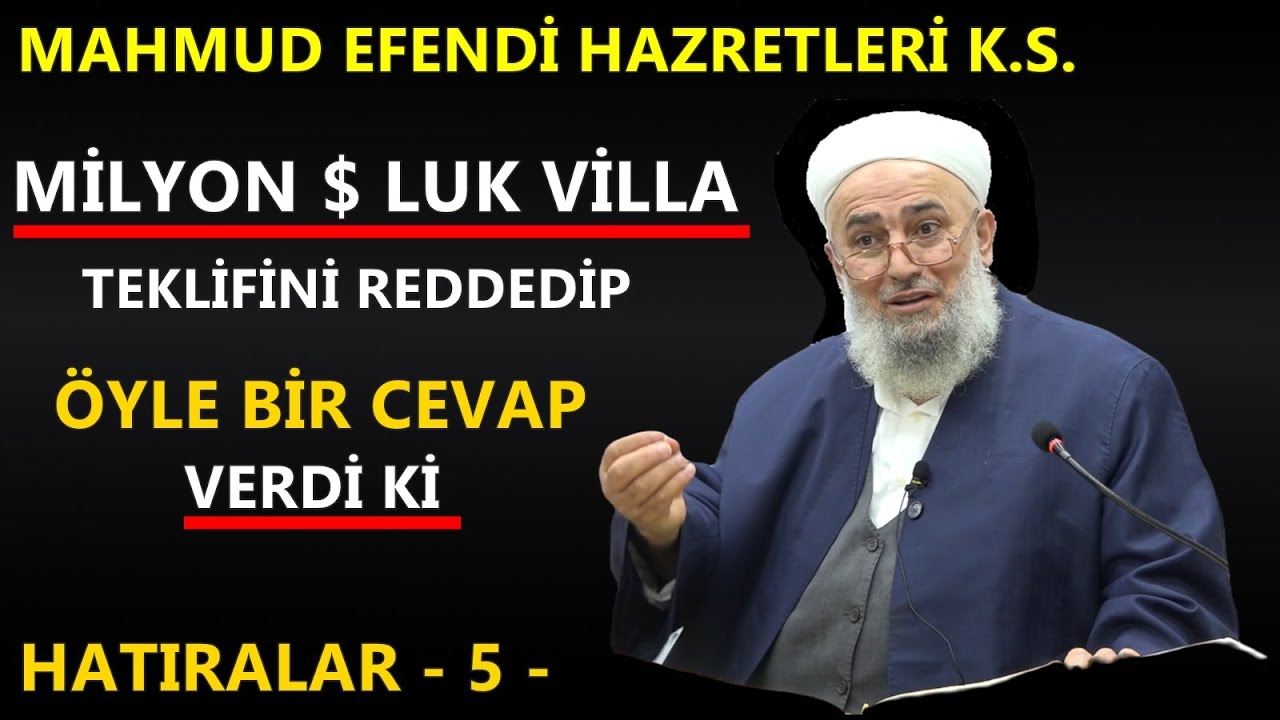 MAHMUD EFENDİ HAZRETLERİNE MİLYON DOLARLIK VİLLA TEKLİF EDİLİNCE ÖYLE BİR CEVAP VERDİ Kİ !