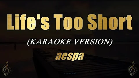 Life's Too Short - aespa (Karaoke)