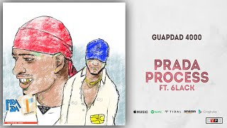 Guapdad 4000 - Prada Process Ft. 6LACK