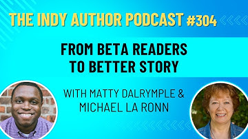Alpha / Beta Readers & ARC Teams: From Beta Readers to Better Story with Michael La Ronn - #304