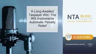 A Long-Awaited Taxpayer Win: The IRS Implements Automatic Penalty Relief