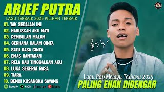 Download Lagu FULL ALBUM ARIEF PUTRA TERBAIK 2025 | TAK SEDALAM INI - LAGU POP MELAYU TERPOPULER 2025 MP3