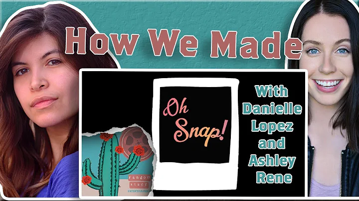 How We Made "Oh Snap!" (With Danielle Lopez and As...