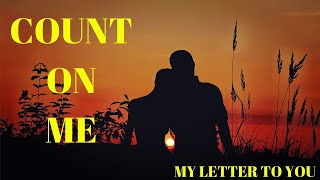 COUNT ON ME LOVE QUOTES | SOMEONE YOU CAN COUNT ON | YOU CAN ALWAYS COUNT ON ME