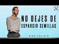 No Dejes de Esparcir Semillas | Nick Vujicic | Mundo de Fe | 24 de Enero, 2021