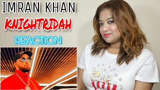 Imran Khan - Knightridah Official Music Video Reaction By Bong Girl Juhi The Popcorn Tv