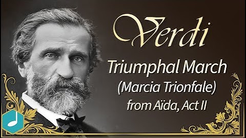 Giuseppe Verdi - Aida - Marcia Trionfale (Triumphal March)