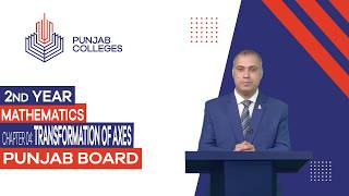 PGC Lectures-Inter Part II-Punjab Board-Mathematics-Chapter 04- Ex. 4.2- Transformation of Axes