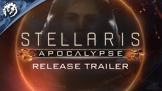 Stellaris: Apocalypse - Launch Trailer 