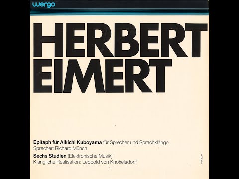 Herbert Eimert — Herbert Eimert, Leopold von Knobelsdorff, "Epitaph Für Aikichi Kuboyama, Sechs Studien" [CP-004]