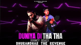Duniya Di Tha Tha - Bouncy Remix | Dhurandhar The Revenge | Dj Mangal Gwalior #ajaydevgan 