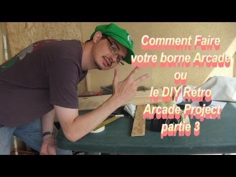 DIY Rétro Arcade Project ou comment faire sa borne arcade chez soi partie 3