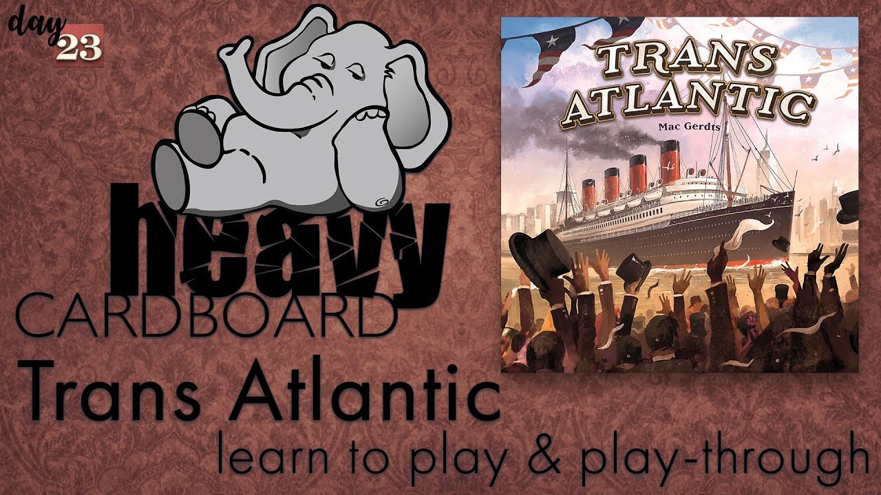 Trans Atlantic 4p Play-through & Roundtable discussion by Heavy Cardboard