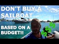 Don&#39;t Buy a Sailboat Based on a Budget! Ep 182 - Lady K Sailing