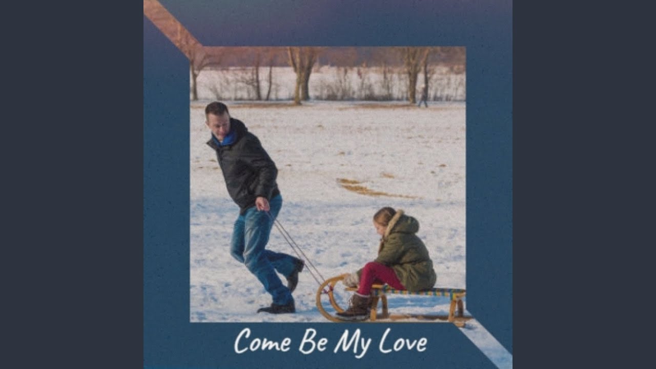 Come Be My Love - YouTube