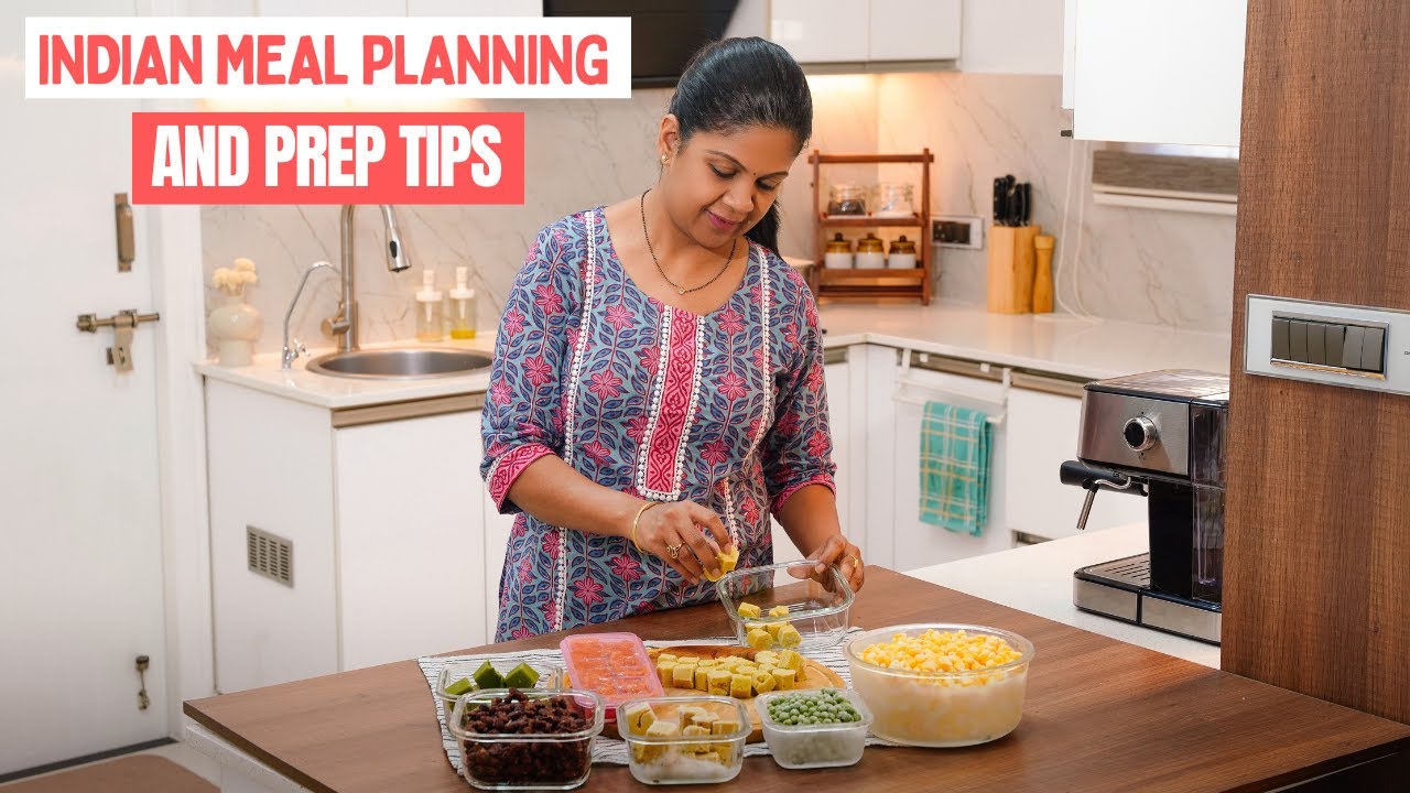 Indian Meal Planning and Prep Tips | Time Saving Kitchen Tips
