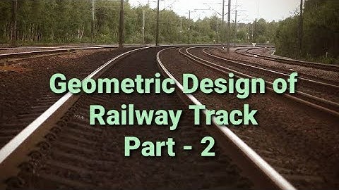 GEOMETRIC DESIGN OF RAILWAY TRACKS (PART2) || EQUILIBRIUM SUPER-ELEVATION || RAILWAY ENGG