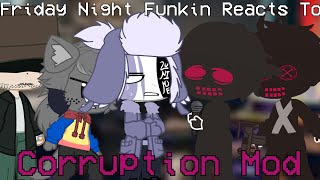 Friday Night Funkin Reacts To All Corruption Mods || Part 2 || Gacha Club || FNF || Mommy Mearest