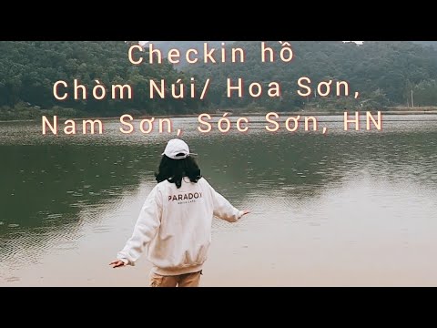 Hồ Hoa Sơn Sóc Sơn - Checkin tại hồ Chòm Núi/ Hoa Sơn, Sóc Sơn Hà Nội mùng 5 Tết 2022