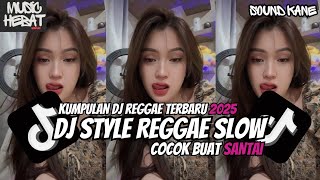 KUMPULAN DJ REGGAE SLOW || DJ CAMPURAN REGGAE SLOW TERBARU VIRAL TIK TOK FYP YANG KALIAN CARI🎵