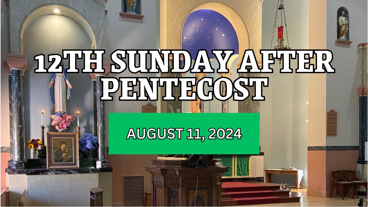 12th Sunday After Pentecost Sermon (August 11, 2024) - YouTube